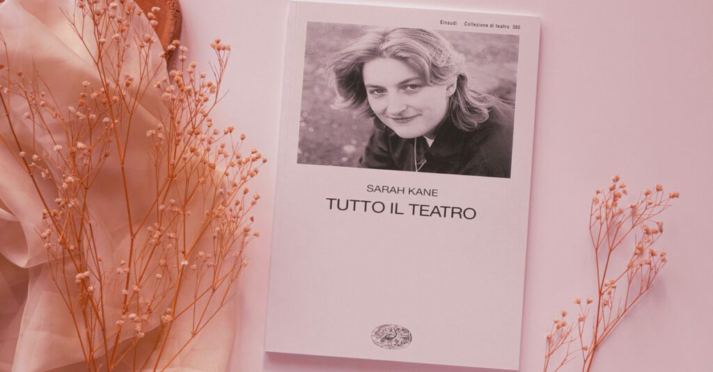 Sarah Kane Blasted Dannati Tutto il teatro