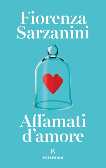 Affamati d'amore, Fiorenza Sarzanini, Solferino Libri