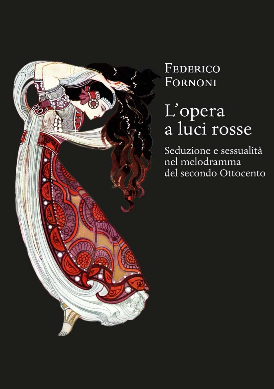 Federico Fornoni, L'opera a luci rosse - Seduzione e sessualità nel melodramma del secondo Ottocento