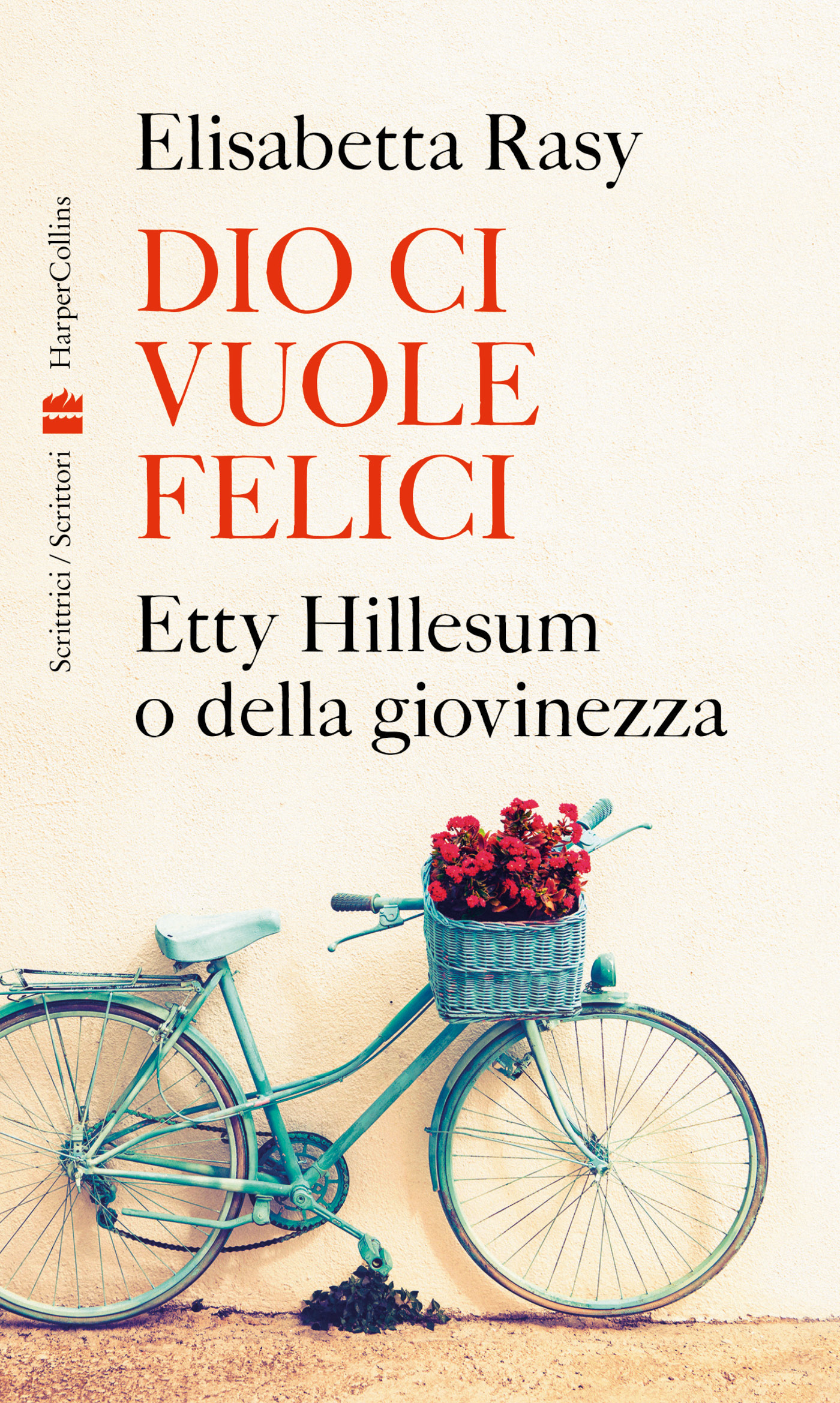 La copertina del libro di Elisabetta Rasy, Dio ci vuole felici. Etty Hillesum o della giovinezza (HarperCollins, 2023)
