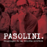 Pasolini, cronologia di un delitto politico