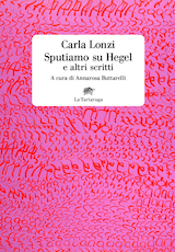 Carla Lonzi Sputiamo su Hegel