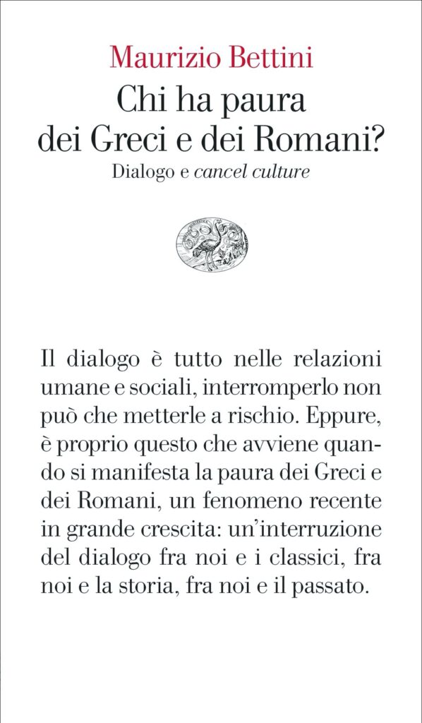 Maurizio Bettini Chi ha paura dei Greci e dei Romani? 