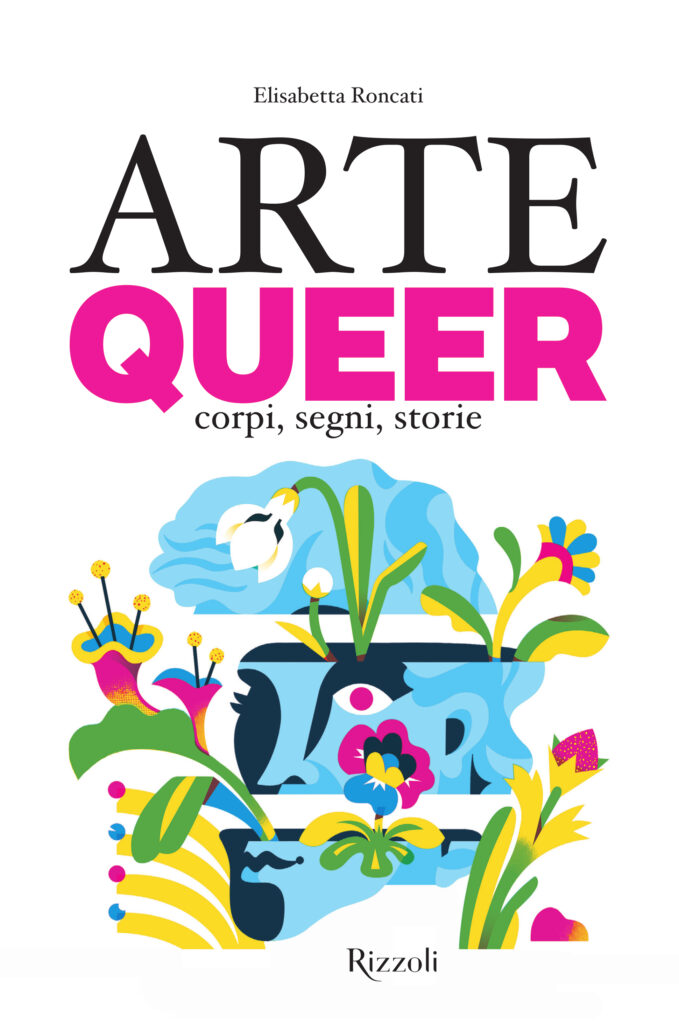 la copertina del saggio di Elisabetta Roncati, Arte Queer - Corpi, segni, storie
