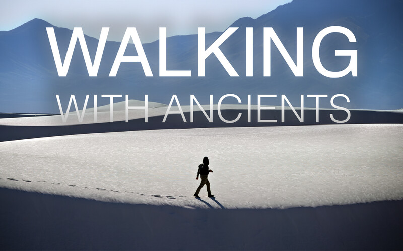 Walking with Ancients 