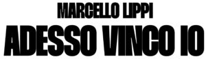ADESSO VINCO IO - Marcello Lippi 