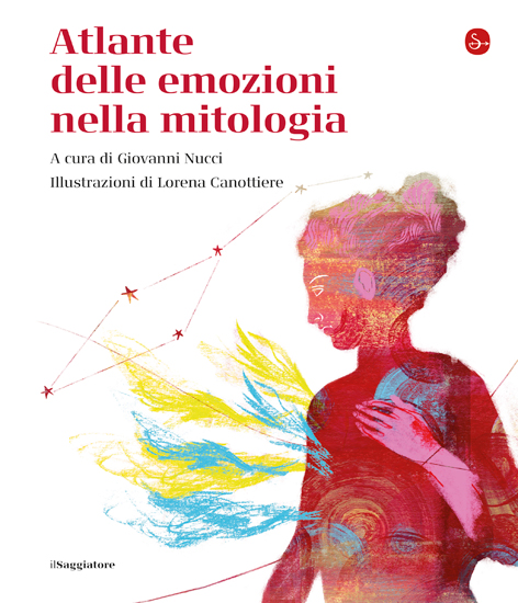la copertina dell'Atlante delle emozioni nella mitologia di Giovanni Nucci, con illustrazioni di Loretta Canottiere, edito da Il Saggiatore (2023)