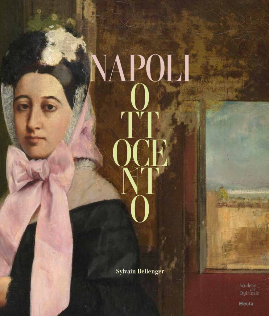 Electa pubblica il catalogo della mostra NAPOLI OTTOCENTO Roma, Scuderie del Quirinale 27 marzo - 16 giugno 2024