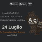 A cì appartjn? Vicinati. Etnografie di oggetti; inaugurata la sezione etnografica dei Musei nazionali di Matera