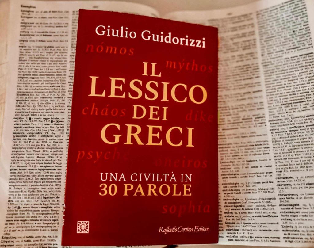la copertina del libro di Giulio Guidorizzi, Il lessico dei greci. Una civiltà in 30 parole, pubblicato fuori collana da Raffaello Cortina Editore (2024). Foto di Francesca Barracca