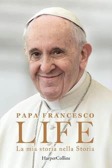 la copertina dell'autobiografia di Papa Francesco, Life. La mia storia nella Storia, pubblicata in Italia da HarperCollins