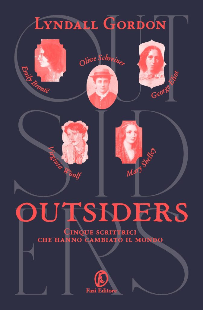 la copertina del saggio di Lyndall Gordon, Outsiders. Cinque scrittrici che hanno cambiato il mondo, pubblicato in Italia da Fazi Editore (2025) con traduzione di Sabina Terziani