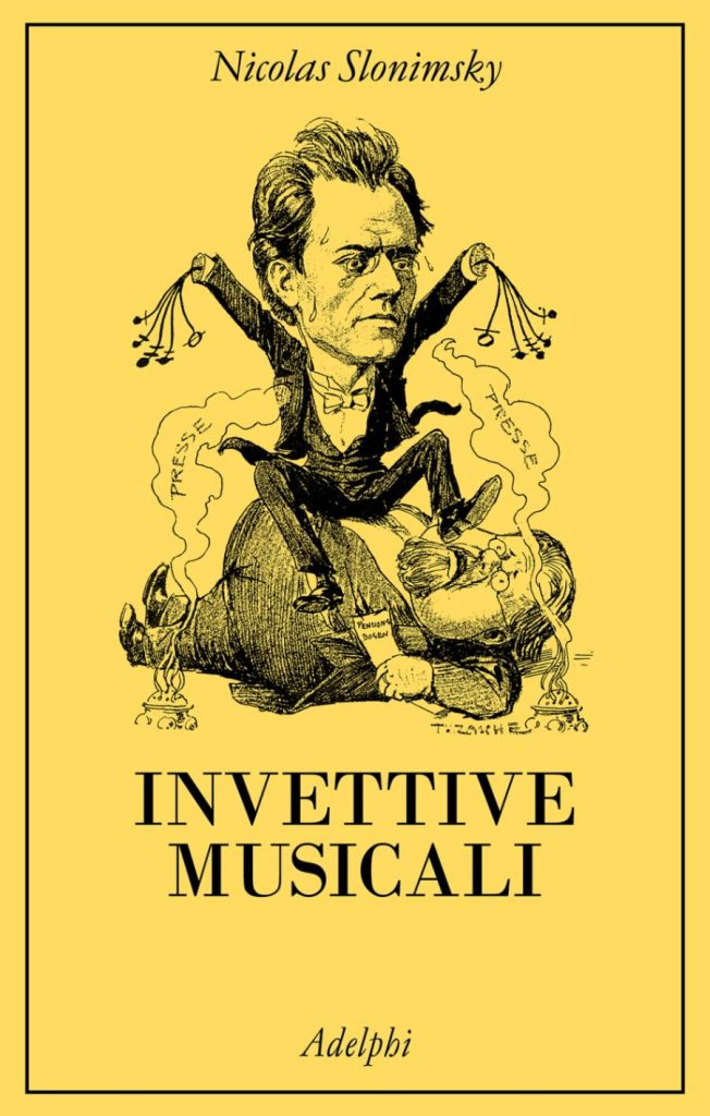 la copertina del libro Invettive musicali di Nikolas Slonimsky, a cura di Carlo Boccadoro, edito da Adelphi (2025) ne La collana dei casi, 158