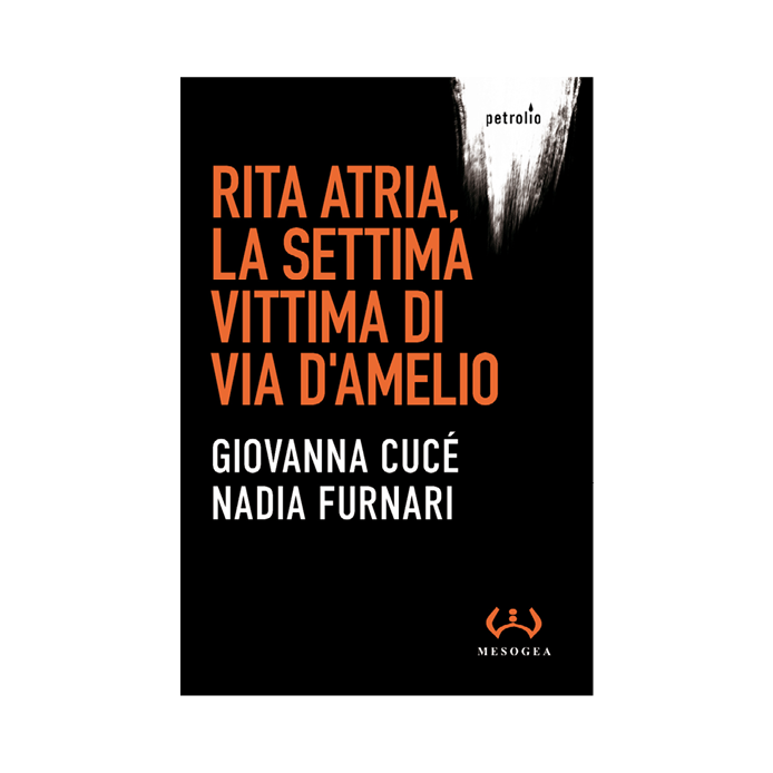 «Rita Atria, la settima vittima di via D’Amelio», il libro-inchiesta di Giovanna Cucè e Nadia Furnari, pubblicato da Edizioni Mesogea (2026) nella collana Petrolio